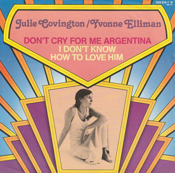 Julie Covington / Yvonne Elliman : Don't Cry For Me Argentina / I Don't Know How To Love Him (7")