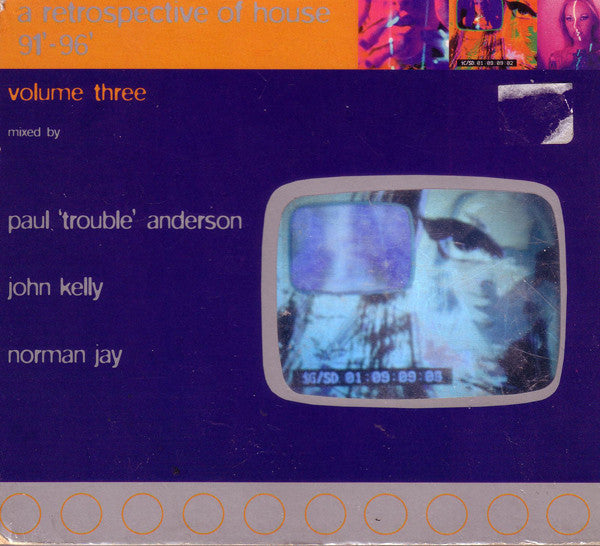 Paul "Trouble" Anderson, John Kelly, Norman Jay : A Retrospective Of House '91 - '96 Volume Three (3xCD, Comp, Mixed)
