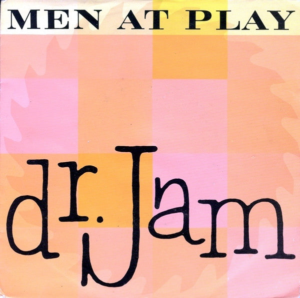 Men At Play : Dr. Jam (7")