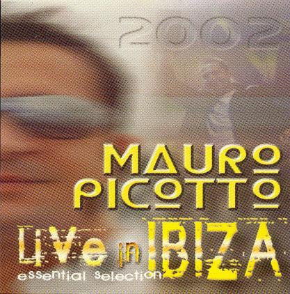 Mauro Picotto : Live In Ibiza 2002 - Essential Selection (CD, Comp, Mixed)