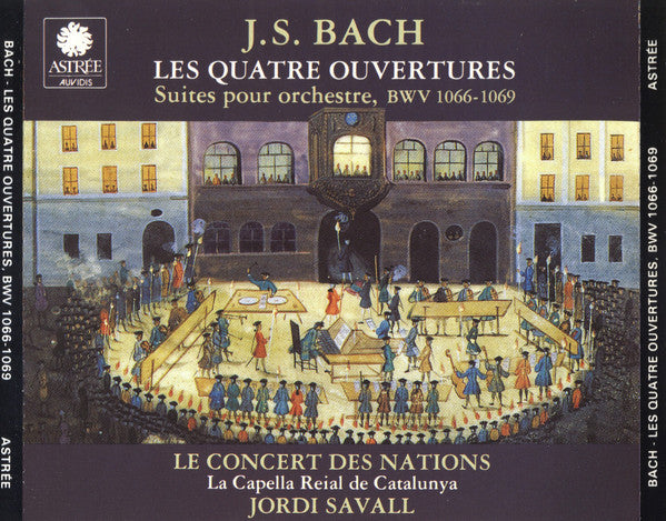 Johann Sebastian Bach - Le Concert Des Nations, La Capella Reial De Catalunya, Jordi Savall : Les Quatre Ouvertures (Suites Pour Orchestre, BWV 1066-1069) (2xCD, Album)