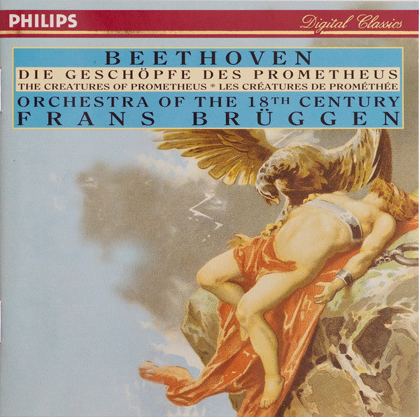 Ludwig van Beethoven, Orchestra Of The 18th Century, Frans Brüggen : Die Geschöpfe Des Prometheus = The Creatures Of Prometheus = Les Créatures De Prométhée (CD, Album)