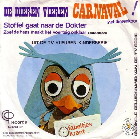 De Fabeltjeskrant : De Dieren Vieren Carnaval / Stoffel Gaat Naar De Dokter / Zoef De Haas Maakt Het Voertuig Onklaar (Dubbelfabel) (7")