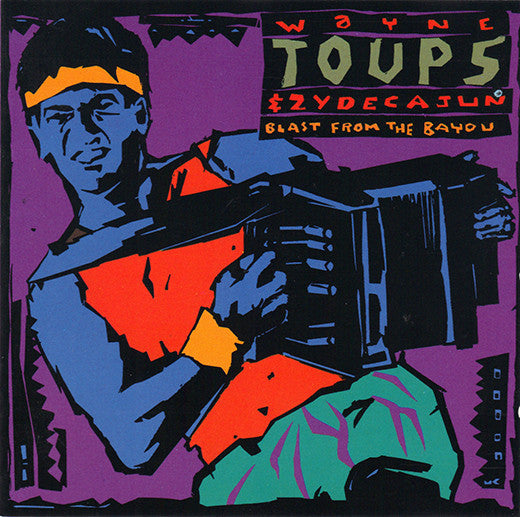 Wayne Toups & Zydecajun : Blast From The Bayou (CD, Album)