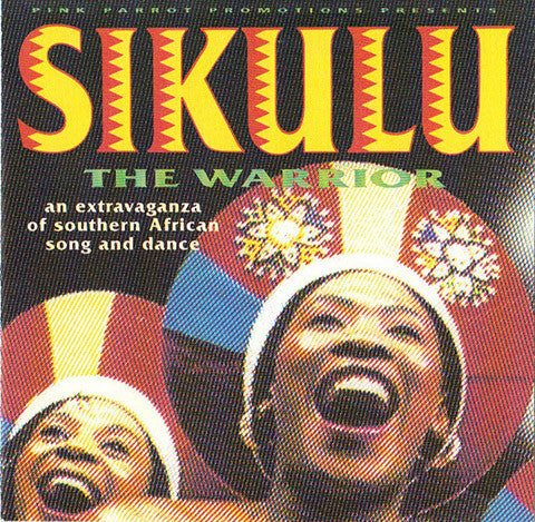 The Cast Of "Sikulu, The Warrior" European Tour Production, Bertha Egnos, Gail Lakier : Sikulu, The Warrior (CD)