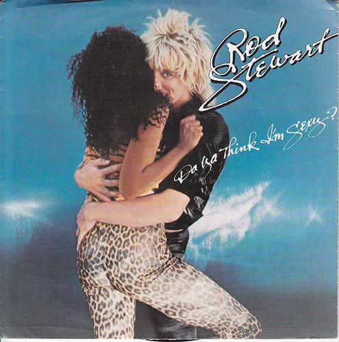 Rod Stewart : Da Ya Think I'm Sexy? (7", Single, Styrene, Pit)