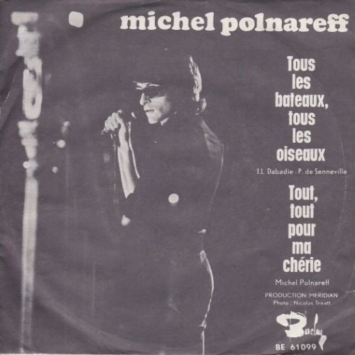 Michel Polnareff : Tous Les Bateaux Tous Les Oiseaux / Tout, Tout Pour Ma Chérie (7", Single)