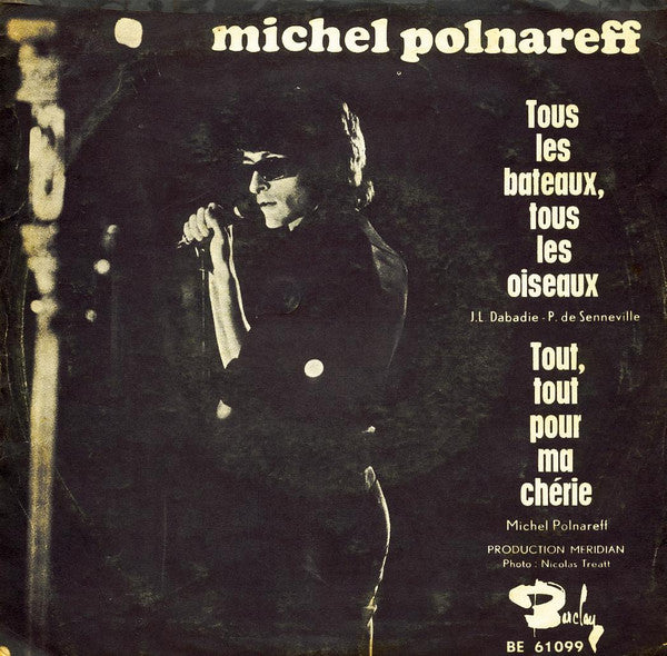 Michel Polnareff : Tous Les Bateaux Tous Les Oiseaux / Tout, Tout Pour Ma Chérie (7", Single)