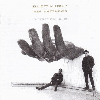 Elliott Murphy & Iain Matthews : La Terre Commune (CD, Album)