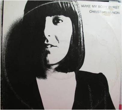 Christine Annon : Make My Body Burst (12")