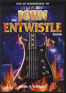 The John Entwistle Band : Rome Is Burning: Live At Woodstock '99 (DVD-V)