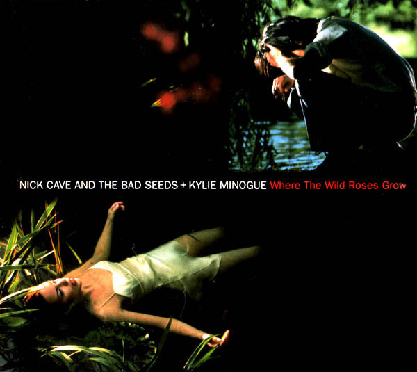 Nick Cave & The Bad Seeds + Kylie Minogue : Where The Wild Roses Grow (CD, Single, Dig)