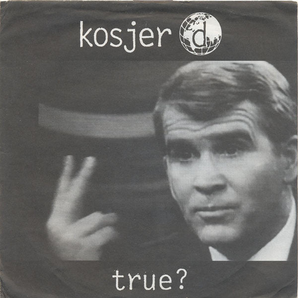 Kosjer D : True? (7")
