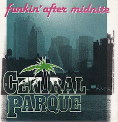 Central Parque : Funkin' After Midnite (12")