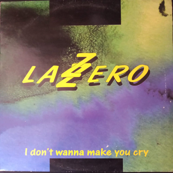 Lazzero : I Don't Wanna Make You Cry (12")