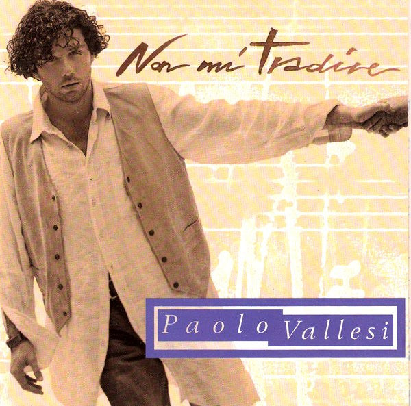 Paolo Vallesi : Non Mi Tradire (CD)