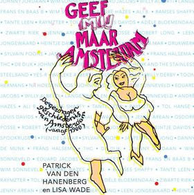 Various : Geef Mij Maar Amsterdam - De Gezongen Geschiedenis Van Amsterdam (Vanaf 1900) (CDr, Comp)