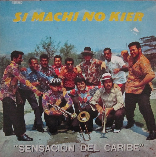Sensacion Del Caribe : Si Machi No Kier (LP)