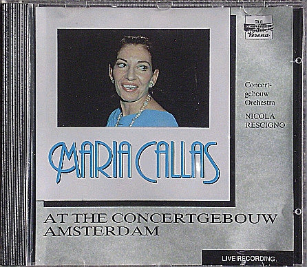 Maria Callas, Concertgebouworkest, Nicola Rescigno : Maria Callas At The Concertgebouw Amsterdam (CD)