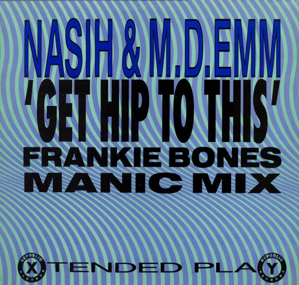 Nasih & M-D-Emm : Get Hip To This (Frankie Bones Manic Mix) (12")