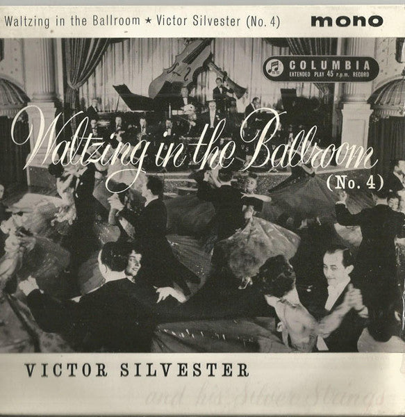 Victor Silvester and His Silver Strings : Waltzing In The Ballroom  (No.4) (7", EP, Mono)