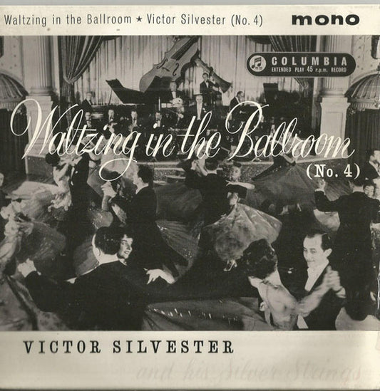 Victor Silvester and His Silver Strings : Waltzing In The Ballroom  (No.4) (7", EP, Mono)