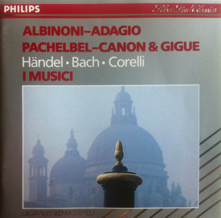 Tomaso Albinoni, Johann Pachelbel, Georg Friedrich Händel, Johann Sebastian Bach, Arcangelo Corelli, I Musici : Albinoni - Adagio, Pachelbel - Canon & Gigue, Händel  ● Bach  ● Corelli (CD, Album, Comp)