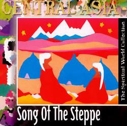 Various : Central Asia - Song Of The Steppe (CD, Album, Comp, Dig)