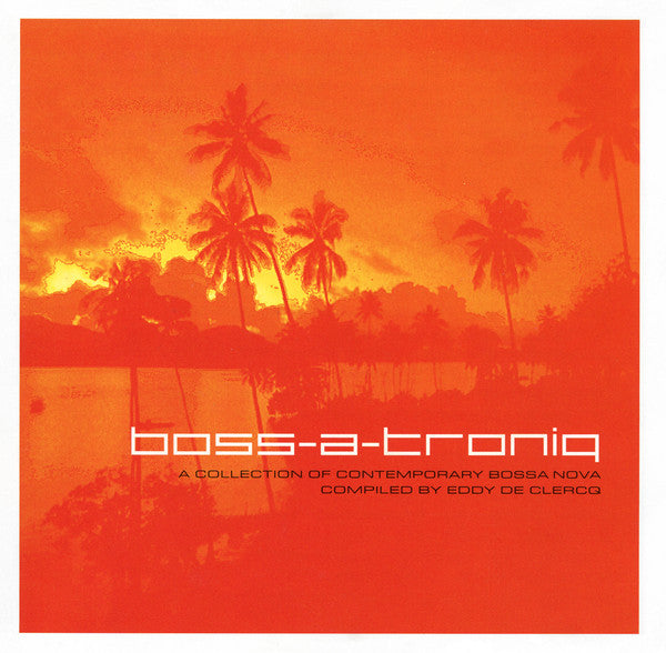 Eddy De Clercq : Boss-A-Troniq (A Collection of Contemporary Bossa Nova) (CD, Comp)