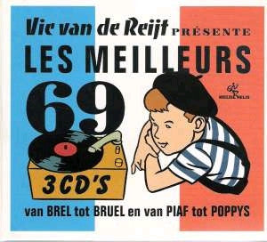 Various : Vic van de Reijt Présente Les Meilleurs 69 (Van Brel Tot Bruel En Van Piaf Tot Poppys) (3xCD, Comp)