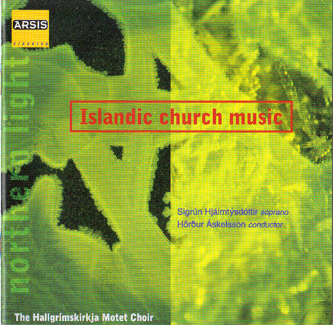Mótettukór Hallgrímskirkju, Sigrún Hjálmtýsdóttir, Hörður Áskelsson : Northern Light (Islandic Church Music) (CD, Album)