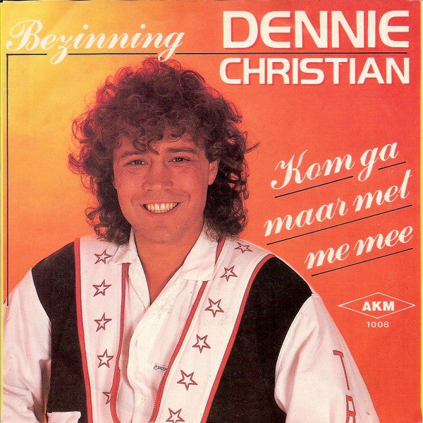 Dennie Christian : Kom Ga Maar Met Me Mee / Bezinning (7", Single)