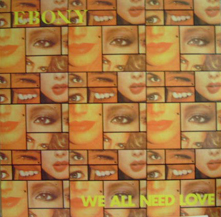 Ebony (2) : We All Need Love (12")