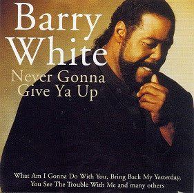 Barry White : Never Gonna Give Ya Up (CD, Comp, RE)