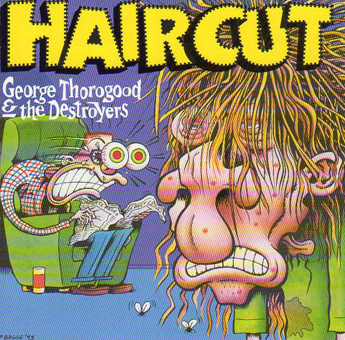 George Thorogood & The Destroyers : Haircut (CD, Album)