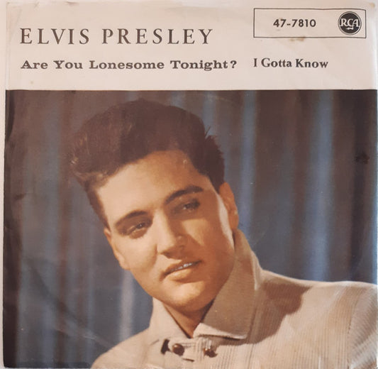 Elvis Presley : Are You Lonesome Tonight? / I Gotta Know (7", Single)