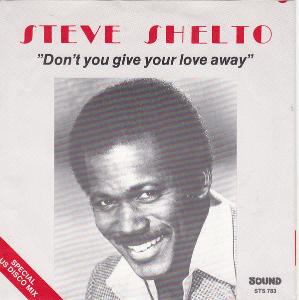 Steve Shelto : Don't You Give Your Love Away (7")
