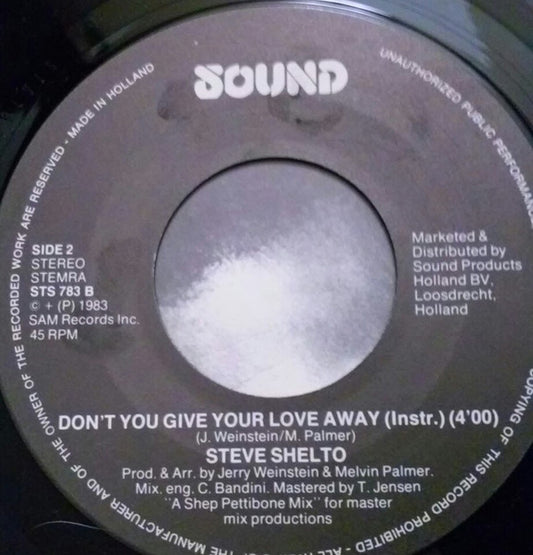 Steve Shelto : Don't You Give Your Love Away (7")