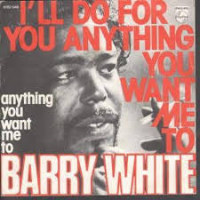 Barry White : I'll Do For You Anything You Want Me To (7", Single)