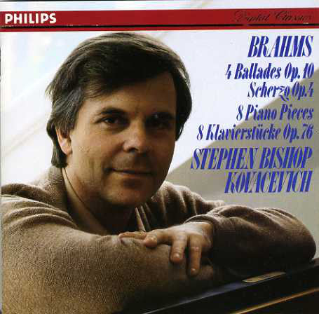 Johannes Brahms, Stephen Bishop-Kovacevich : 4 Ballades Op. 10 · Scherzo Op. 4 · 8 Piano Pieces = 8 Klavierstücke Op. 76 (CD, Album, RE)