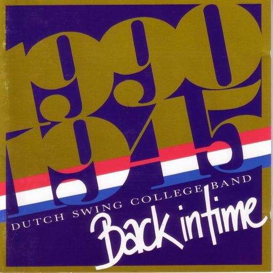 The Dutch Swing College Band : Back In Time (1990-1945) (CD, Comp, Mono, RE)
