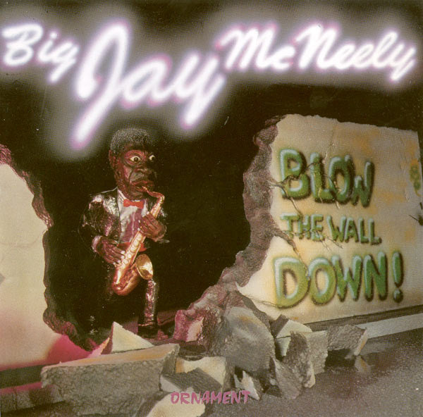 Big Jay McNeely : Blow The Wall Down! (LP, Album)