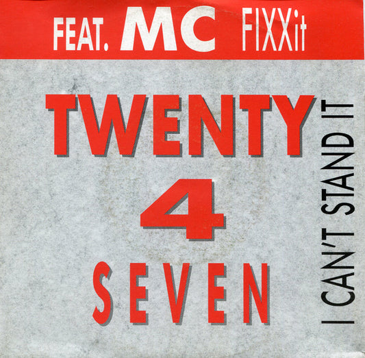 Twenty 4 Seven Feat. MC Fixx It : I Can't Stand It (7", Single)