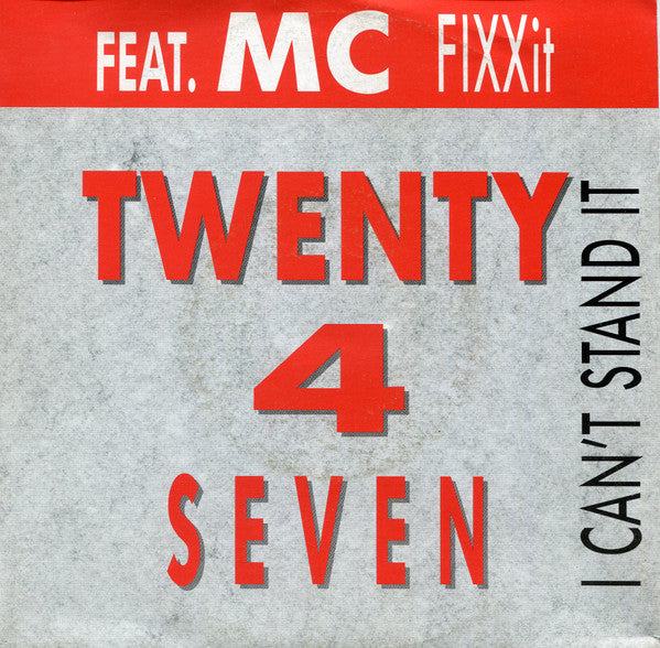 Twenty 4 Seven Feat. MC Fixx It : I Can't Stand It (7", Single)
