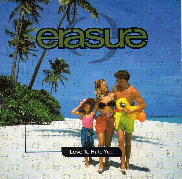 Erasure : Love To Hate You (7", Single)