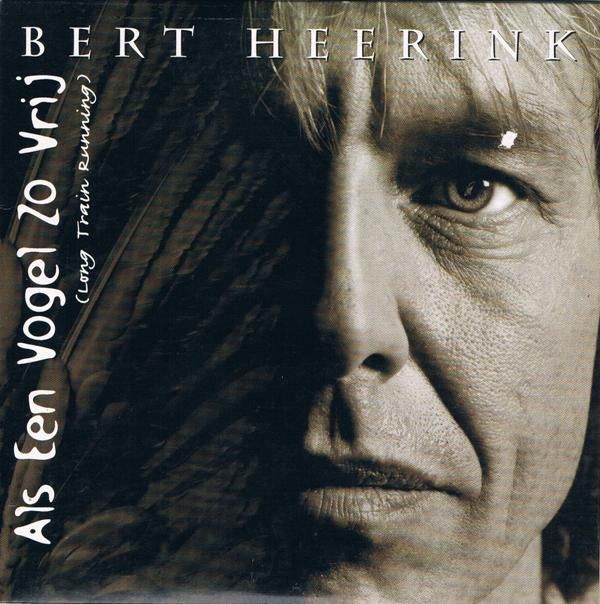 Bert Heerink : Als Een Vogel Zo Vrij (Long Train Running) (CD, Single, Car)