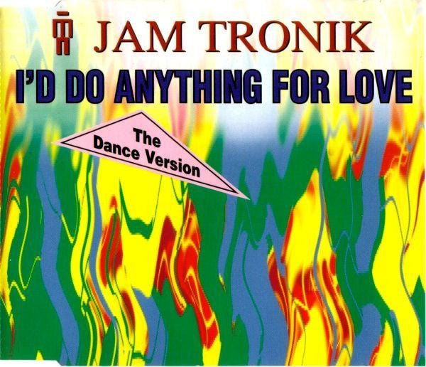 Jam Tronik : I'd Do Anything For Love (CD, Maxi)