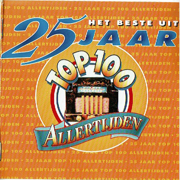 Various : Het Beste Uit 25 Jaar Top 100 Allertijden (2xCD, Comp)