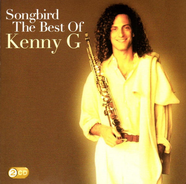 Kenny G (2) : Songbird: The Best Of Kenny G (2xCD, Comp)