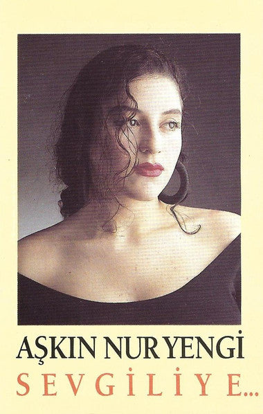 Aşkın Nur Yengi : Sevgiliye... (Cass, Album)